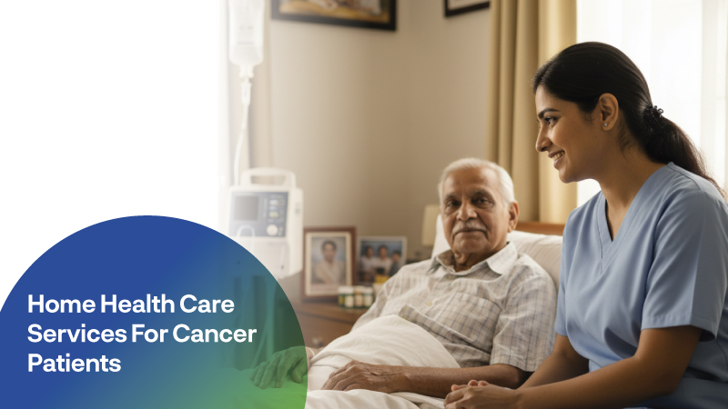 Home Health Care Services for Cancer Patients